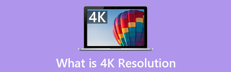 What Is 4k Resolution And How To Upscale To A 4k Video